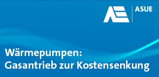 ASUE Fachtagung 2019 in Bingen: Wärmepumpen - Gasantrieb zur Kostensenkung